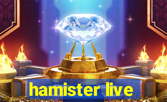 hamister live